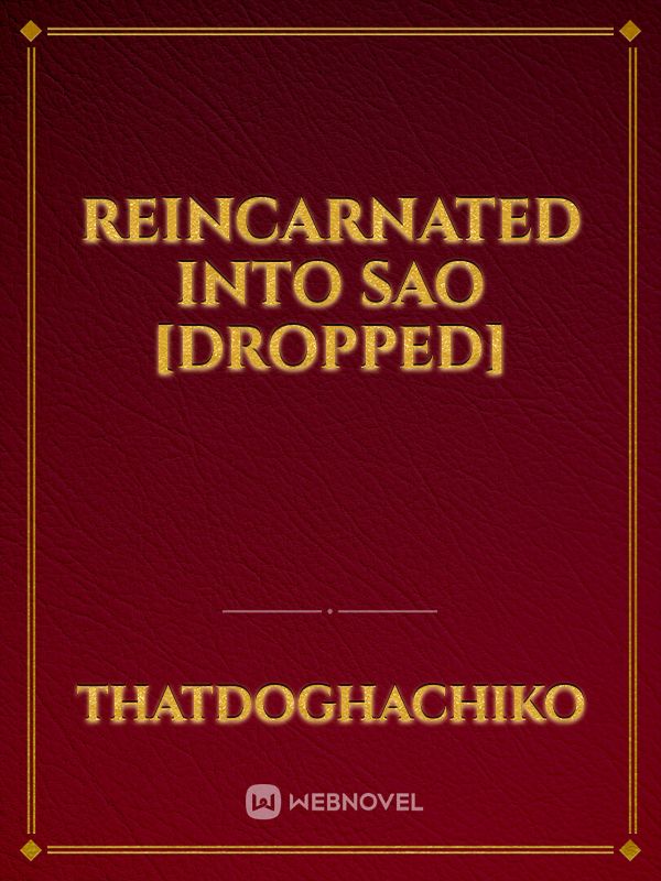 Reincarnated into SAO [DROPPED]