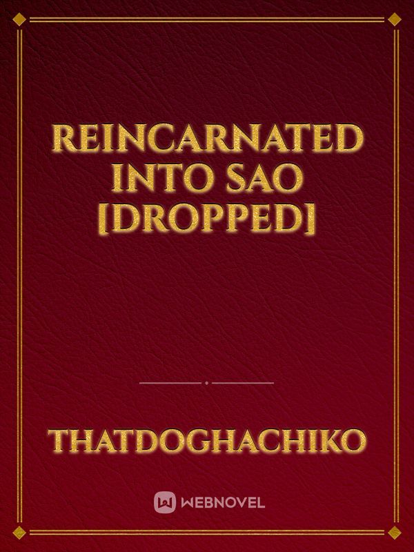 Reincarnated into SAO [DROPPED]