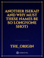 Another Isekai? And Why Must These Names Be So Long?(One Shot) Book