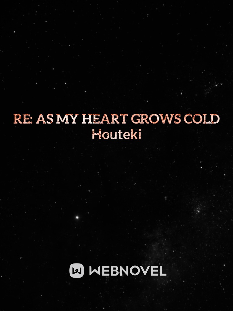 Re: As My Heart Grows Cold