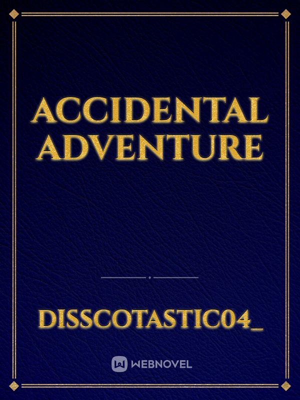Accidental Adventure