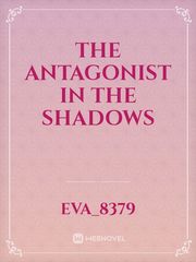 the antagonist in the shadows Book