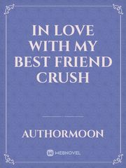 In Love With My Best Friend Crush Book