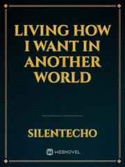 Living How I Want In Another World Book