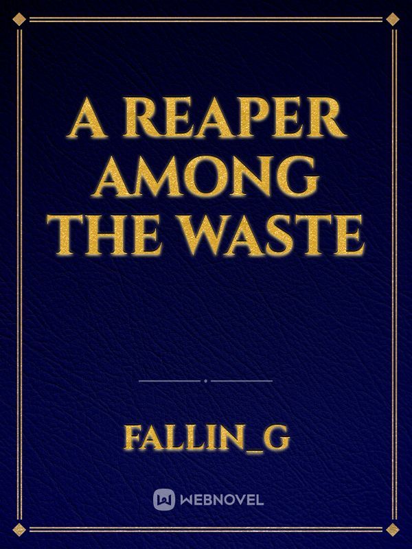 A Reaper among the waste
