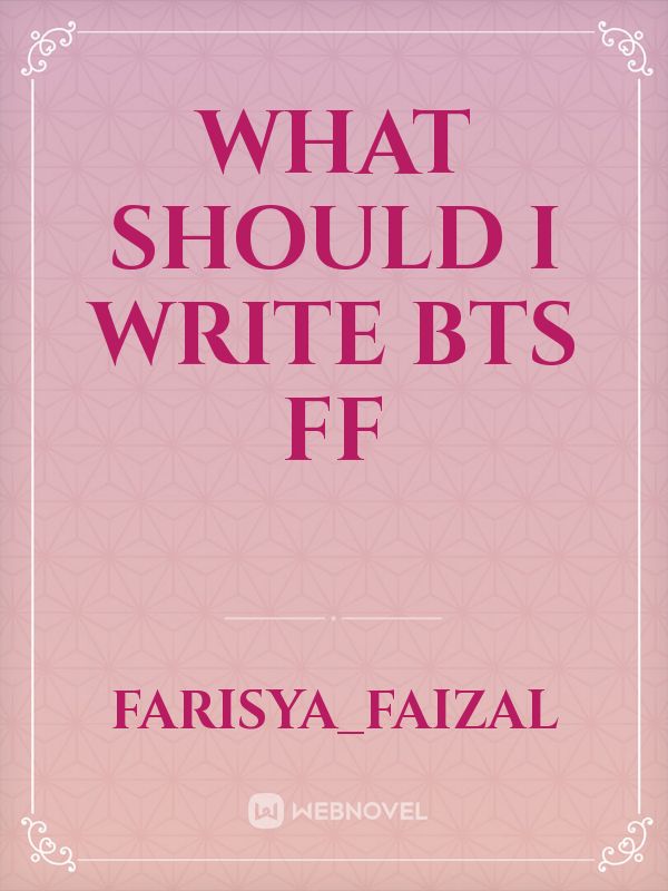 what should I write
BTS ff Book