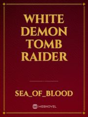 White demon tomb raider Book