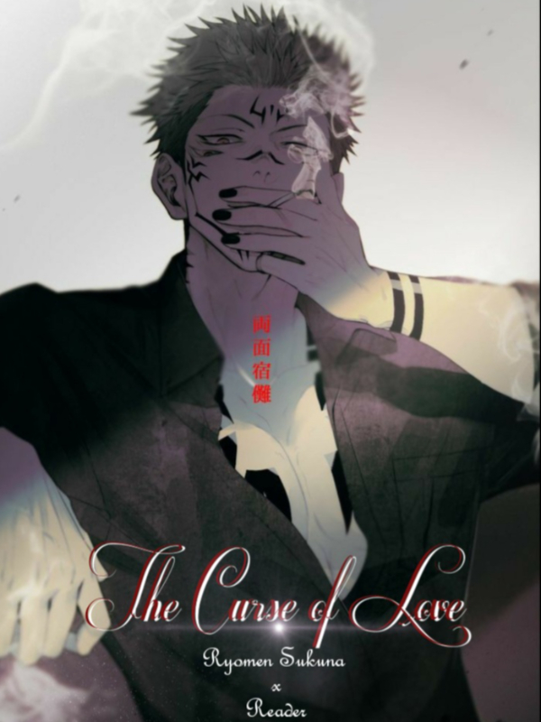The Curse of Love
Ryomen Sukuna x reader