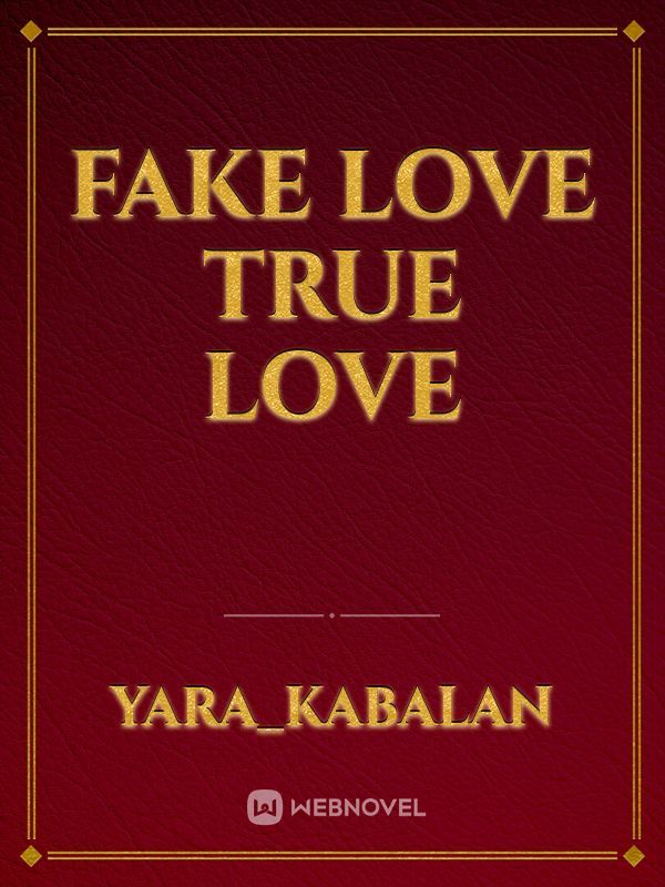 Fake Love True Love