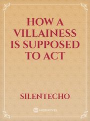 How A Villainess Is Supposed To Act Book