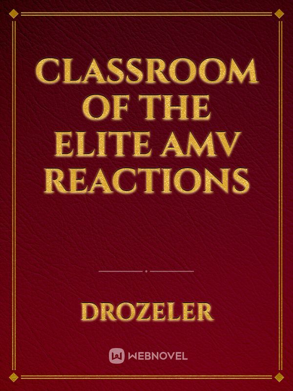 Classroom Of The Elite AMV reactions