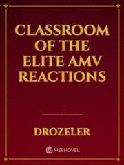 Classroom Of The Elite AMV reactions Book