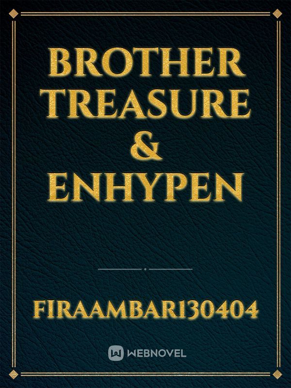 Brother Treasure & Enhypen