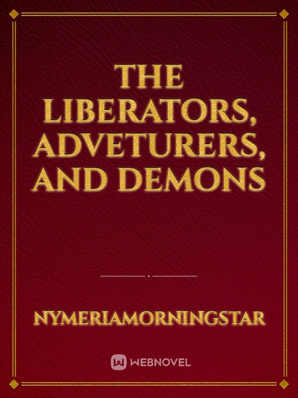 The Liberators, Adveturers, And Demons