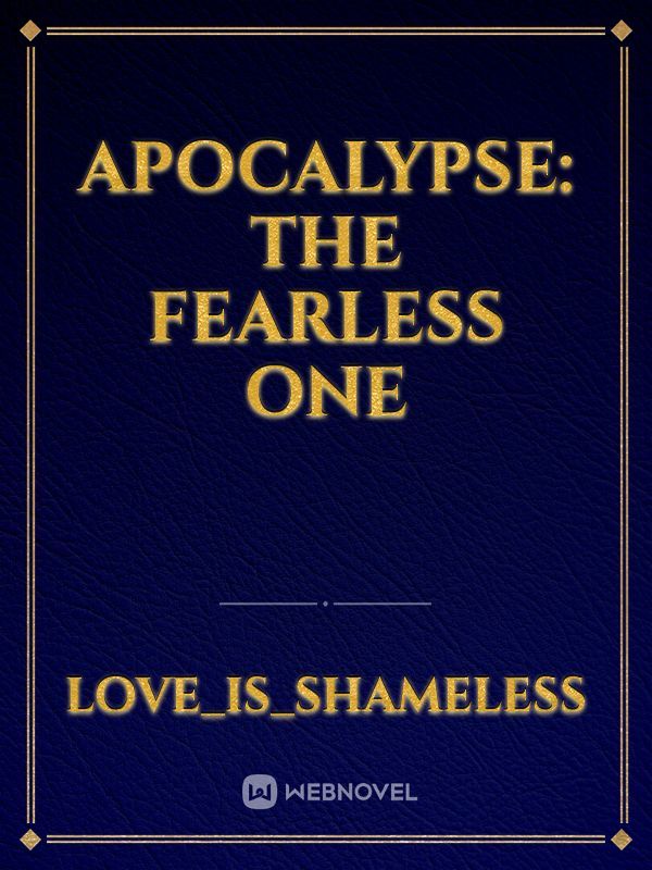 Apocalypse: The Fearless One