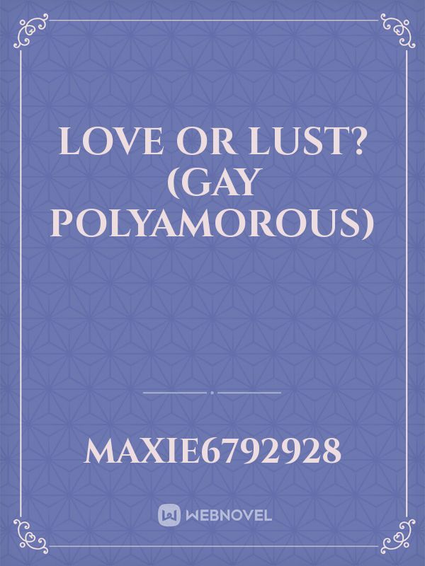 love or lust?(gay polyamorous)