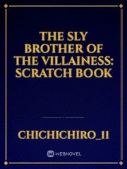 The Sly Brother of the Villainess: Scratch book Book
