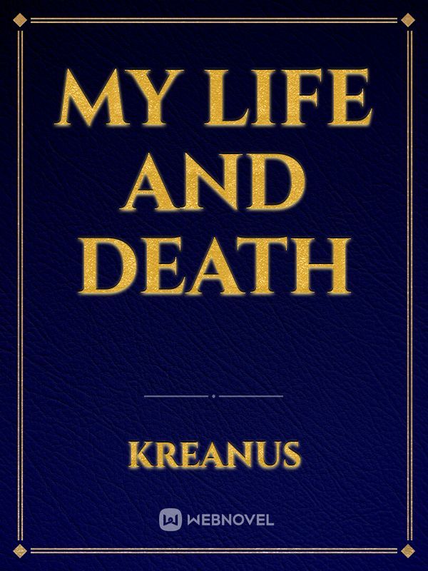 My Life and Death