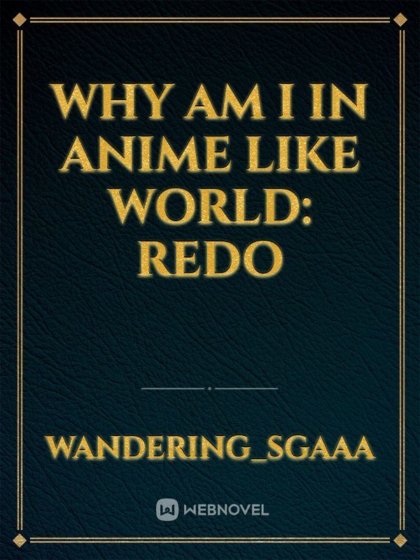 Why am I in anime like world: Redo