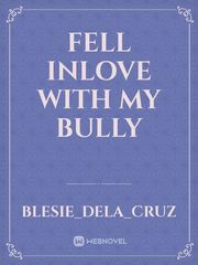 fell inlove with my bully Book