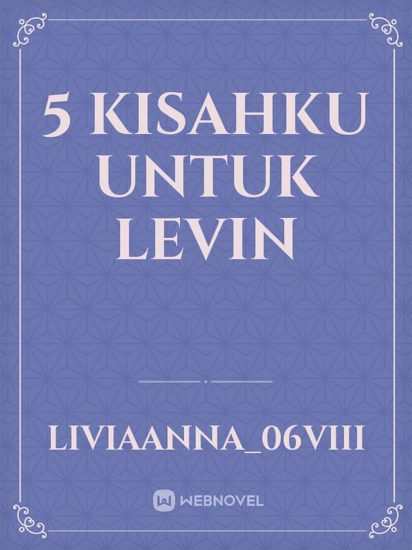 5
kisahku untuk
LEVIN Book