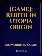 [GAME]: Rebith in Utopia Origin Book