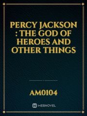 Percy Jackson : The God of Heroes and Other Things Book