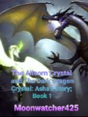 The Alicorn Crystal and The Dark Dragon Crystal : Asha's Story :
Book1 Book