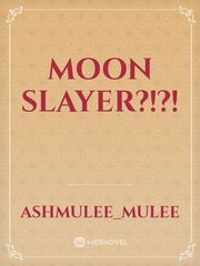 Moon Slayer?!?! Book