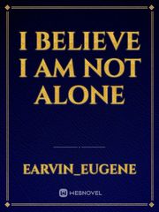 I believe I am not alone Book