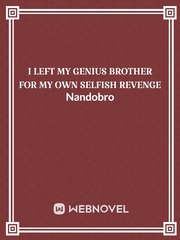 I left my genius brother for my own selfish revenge Book