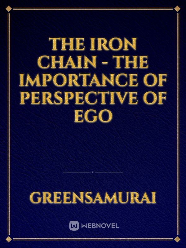 The Iron Chain - The importance of perspective of ego