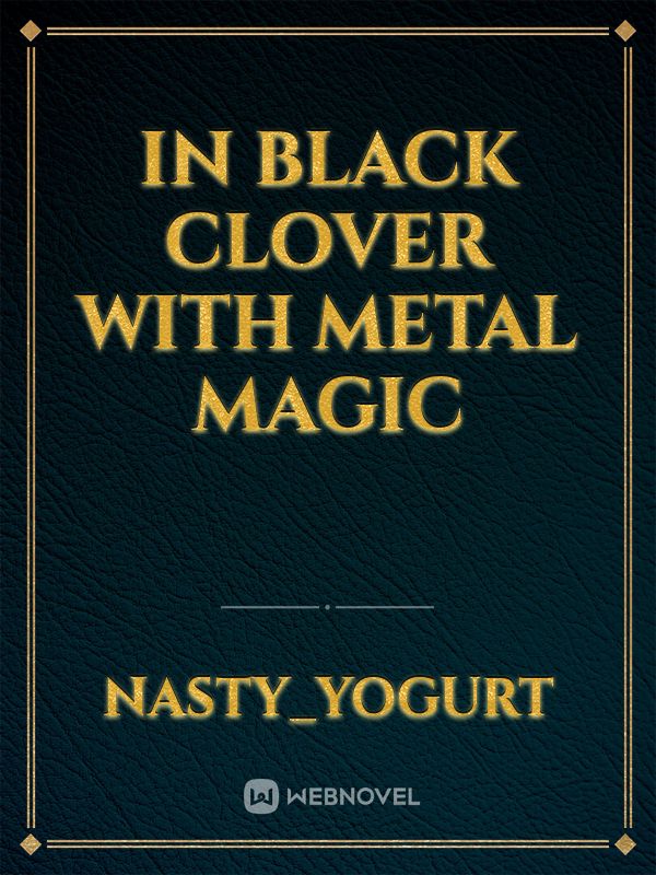In Black clover with metal magic Book