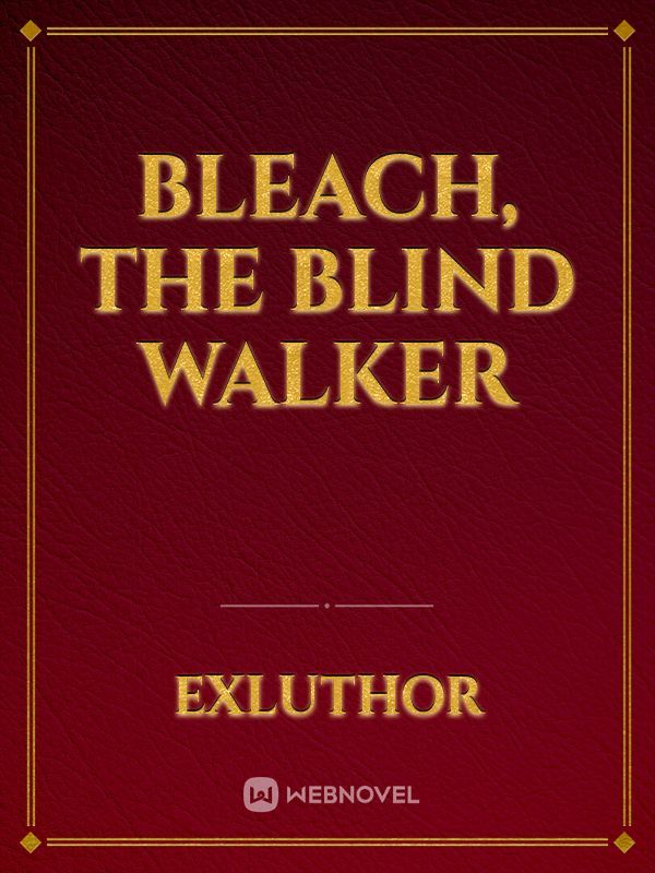 Bleach, The Blind Walker