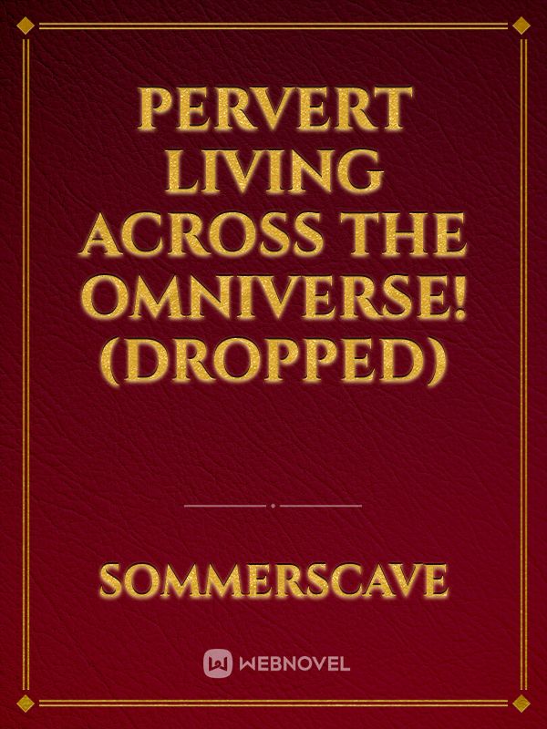 Pervert living across the Omniverse! (DROPPED) Book