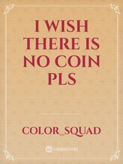 I wish there is no coin pls Book
