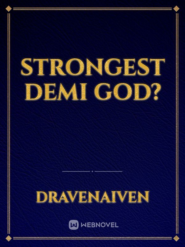 Strongest Demi God?