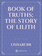 Book of truths; the story of Lilith Book