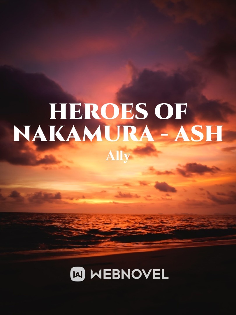 Heroes Of Nakamura - Ash Book