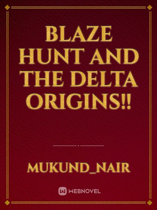 Blaze Hunt And The Delta Origins!! Book
