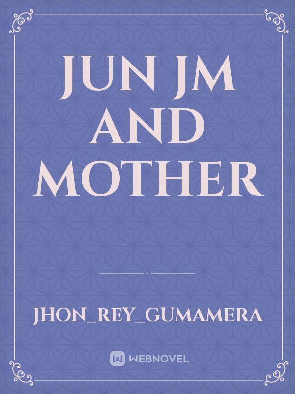 jun jm and mother
