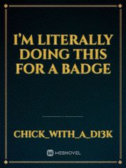 I’m literally doing this for a badge Book
