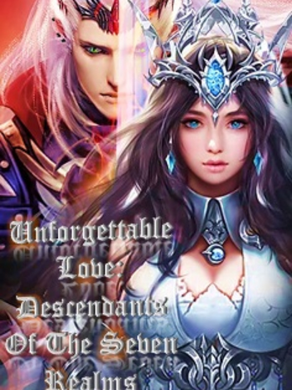 unforgettable love :  descendant of the seven realms
