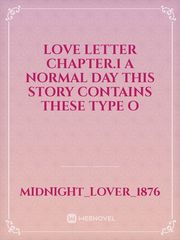 Love Letter

Chapter.1 A normal day

This story contains these type o Book