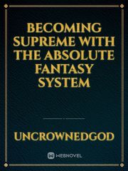 Becoming Supreme with the Absolute Fantasy System Book