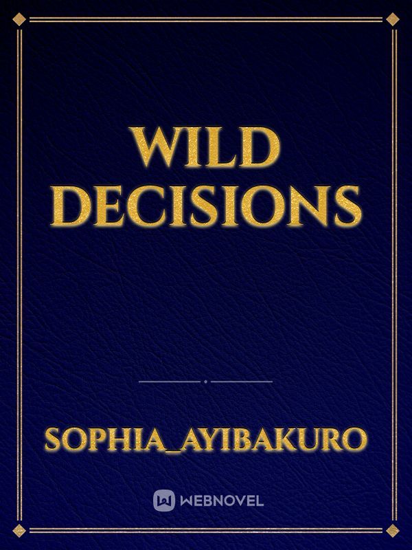 Wild Decisions