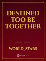 Destined too be together Book