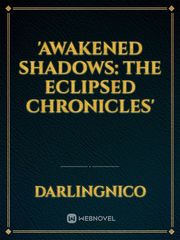 'Awakened Shadows: The Eclipsed Chronicles' Book