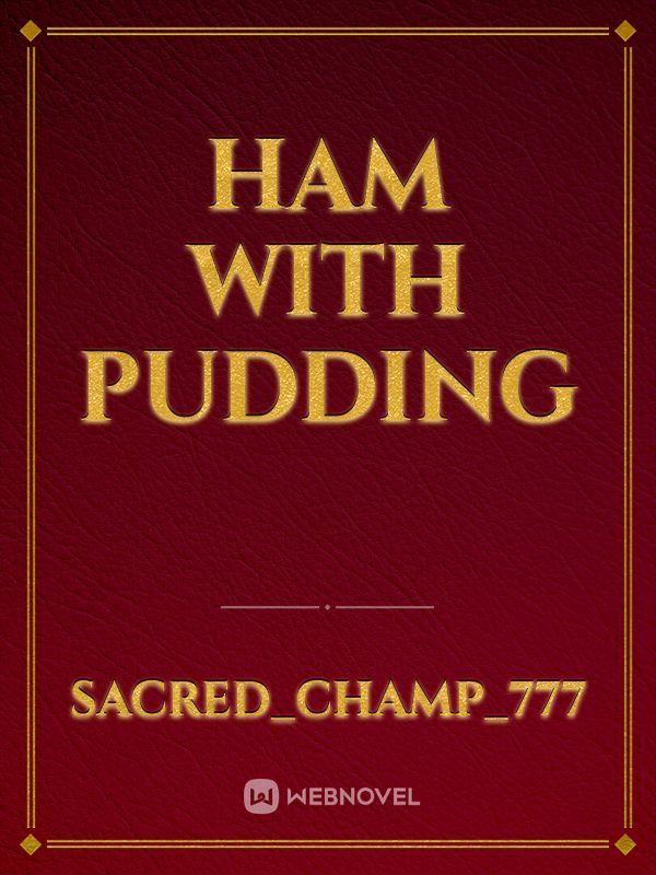 Ham With Pudding