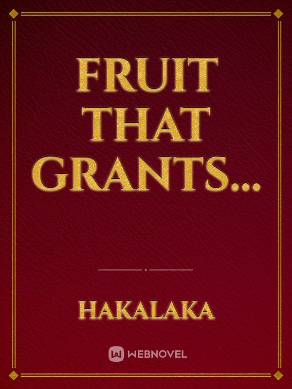 Fruit that grants...